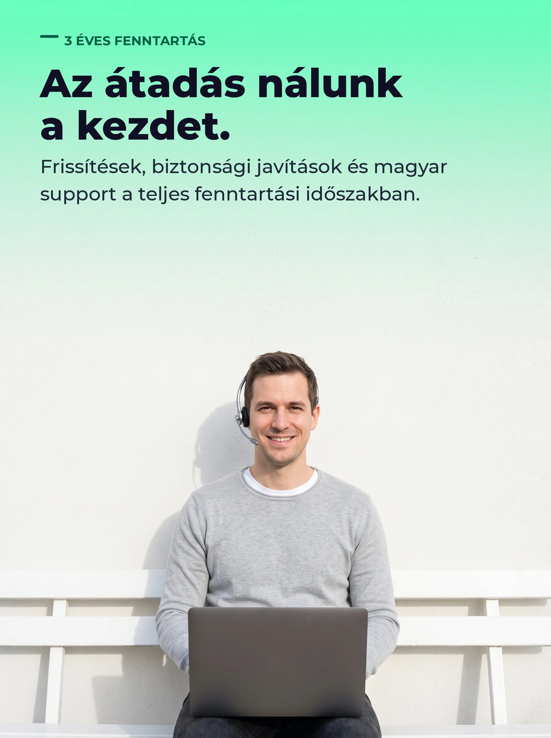 Az átadás nálunk a kezdet. – Frissítések, biztonsági javítások és magyar support a teljes fenntartási időszakban